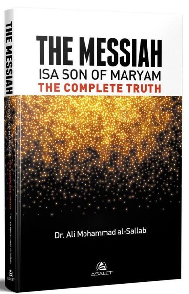 The Messiah İsa Son Of Maryam The Complete Truth Ali Mohammed Al Salla