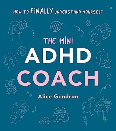 The Mini ADHD Coach : How to (finally) Understand Yourself (Ciltli)