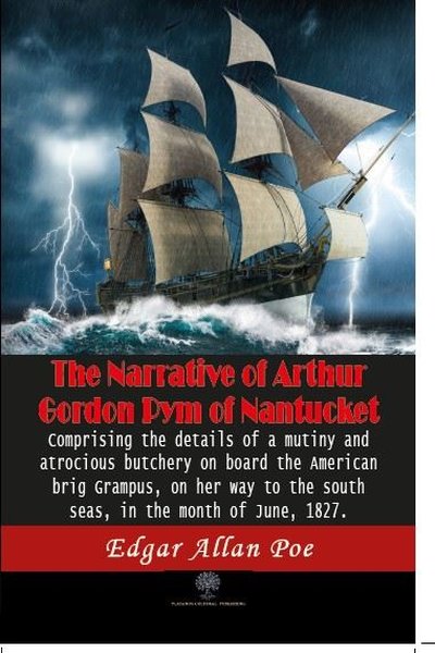 The Narrative Of Arthur Gordon Pym Of Nantucket Edgar Allan Poe