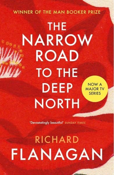 The Narrow Road to the Deep North Richard Flanagan