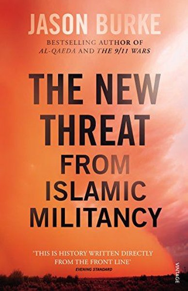 The New Threat From Islamic Militancy Jason Burke