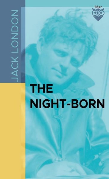 The Night - Born Jack London