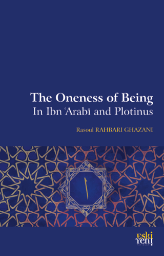 The Oneness Of Being in Ibn 'Arabī and Plotinus