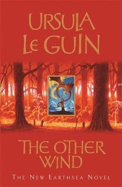 The Other Wind: The Sixth Book of Earthsea: An Earthsea Novel Ursula K