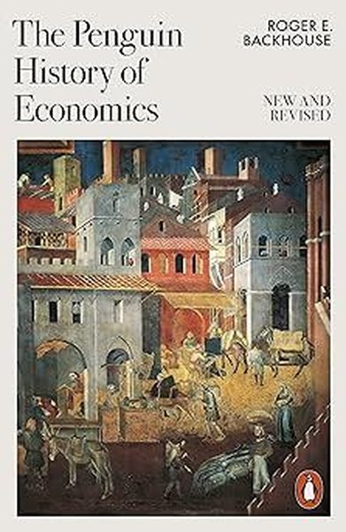 The Penguin History of Economics : New and Revised Kolektif
