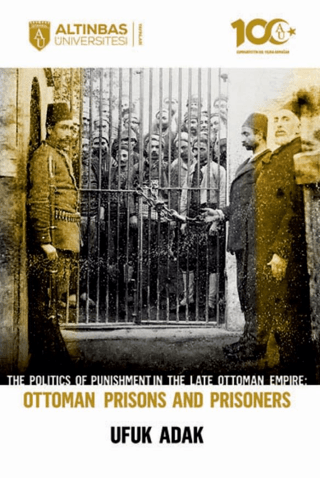 The Politics of Punishment in the Late Ottoman Empire-Ottoman Prison And Prisoners