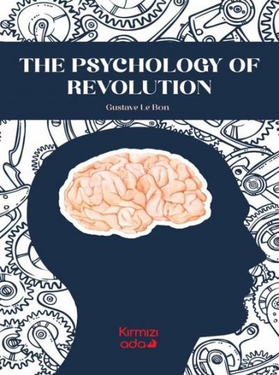 The Psychology of Revolution Gustave Le Bon