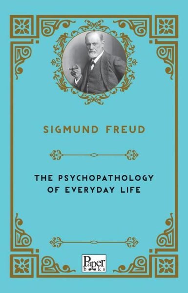The Psychopathology of Everyday Life Sigmund Freud