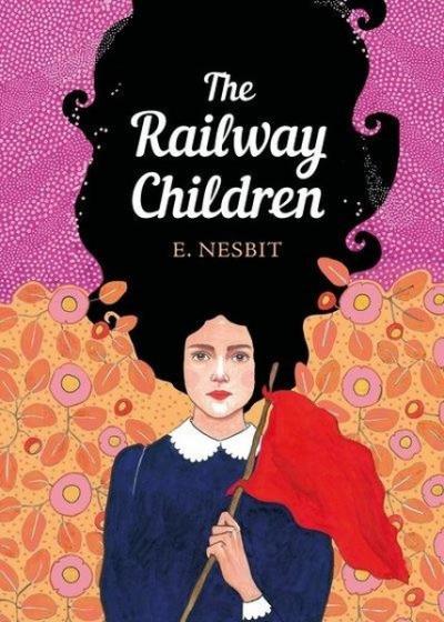 The Railway Children: The Sisterhood E. Nesbit