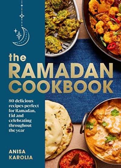 The Ramadan Cookbook : 80 delicious recipes perfect for Ramadan Eid and celebrating throughout the (Ciltli)