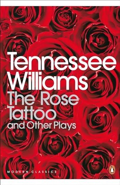 The Rose Tattoo and Other Plays