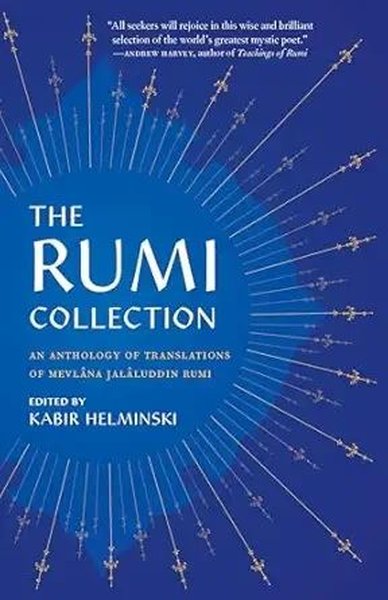 The Rumi Collection : An Anthology of Translations of Mevlana Jalaludd