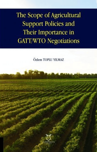 The Scope of Agricultural Support Policies and Their Importance in GATT/ WTO Negotiations