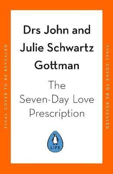 The Seven - Day Love Prescription John Gottman