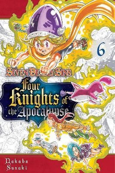 The Seven Deadly Sins: Four Knights of the Apocalypse 6 : 6 Nakaba Suz