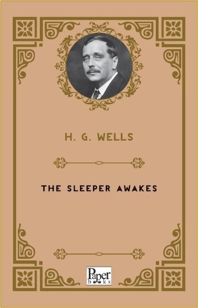 The Sleeper Awakes H. G. Wells
