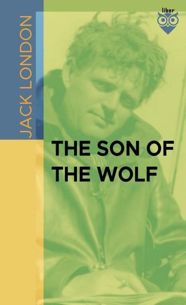 The Son Of The Wolf Jack London