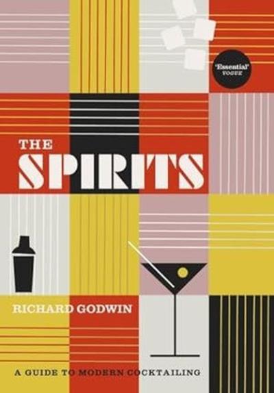 The Spirits : A Guide to Modern Cocktailing (Ciltli)