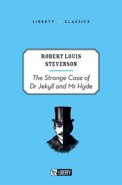 The Strange Case of Dr. Jekyll and Mr. Hyde - Liberty Classics Robert 