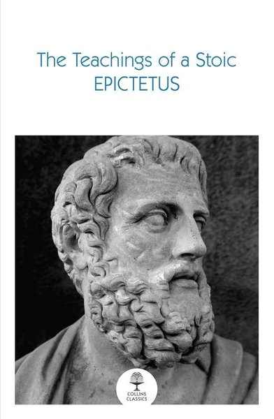 The Teachings of a Stoic: Selected Discourses and the Encheiridion Epi