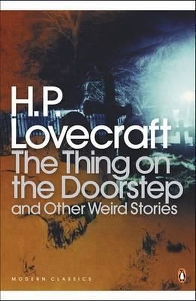 The Thing on the Doorstep and Other Weird Stories Howard Phillips Love