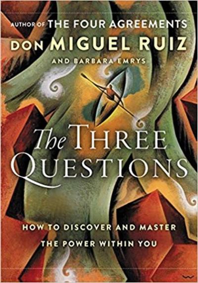 The Three Questions Intl: How to Discover and Master the Power Within 