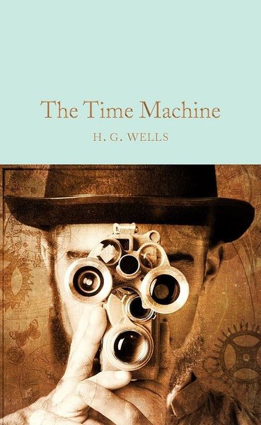 The Time Machine (Macmillan Collector's Library) H.G. Wells