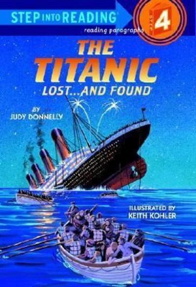 The Titanic: Lost and Found (Step-Into-Reading Step 4) Judy Donnelly