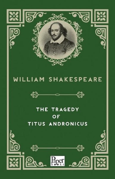 The Tragedy of Titus Andronicus William Shakespeare