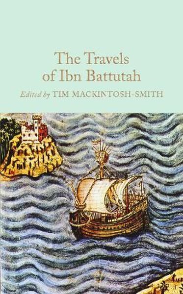 The Travels of Ibn Battutah: Edited by Tim Mackintosh - Smith (Macmillan Collector's Library) (Ciltli)