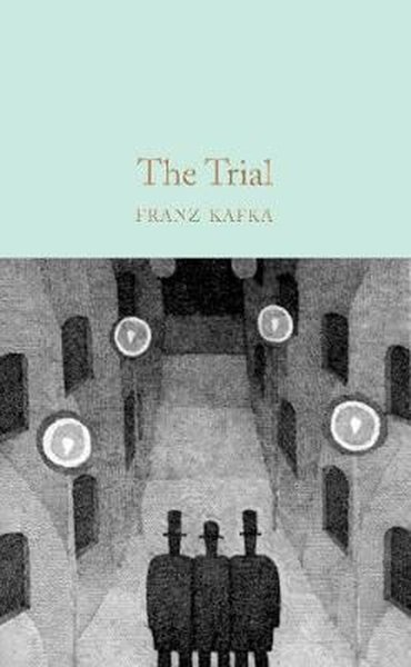 The Trial: Franz Kafka (Macmillan Collector's Library) 