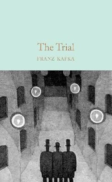 The Trial: Franz Kafka (Macmillan Collector's Library)  Franz Kafka