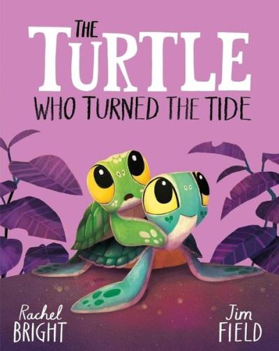 The Turtle Who Turned the Tide Rachel Bright