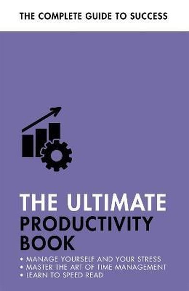 The Ultimate Productivity Book : Manage your Time Increase your Effici
