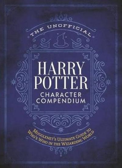 The Unofficial Harry Potter Character Compendium: MuggleNet's Ultimate Guide to Who's Who in the Wiz (Ciltli)