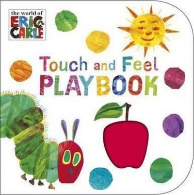 The Very Hungry Caterpillar: Touch and Feel Playbook: Eric Carle Eric 