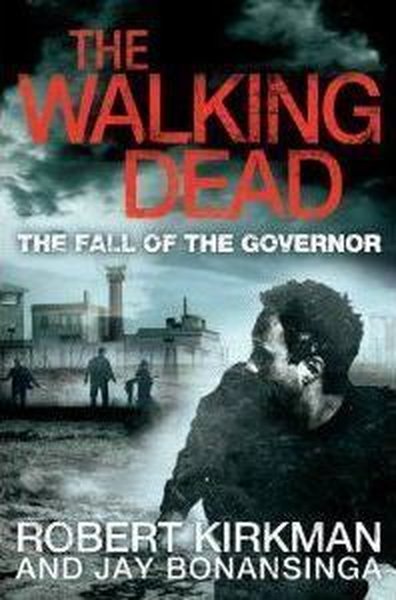 The Walking Dead: The Fall of the Governor Part One Robert Kirkman