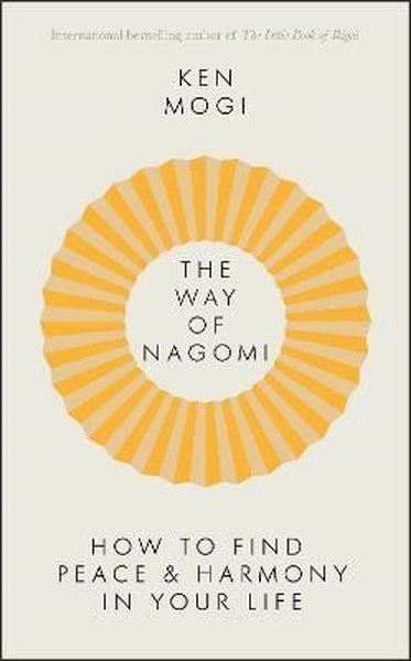 The Way of Nagomi: Live more harmoniously the Japanese way (Ciltli)