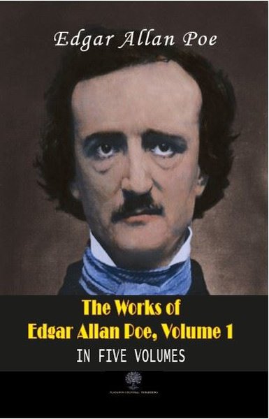 The Works Of Edgar Allan Poe, Volume 1 Edgar Allan Poe