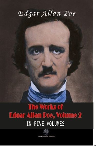 The Works Of Edgar Allan Poe, Volume 2 Edgar Allan Poe