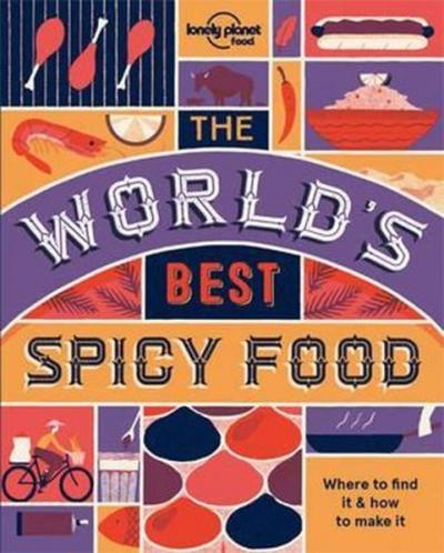 The World's Best Spicy Food: Authentic recipes from around the world (Lonely Planet)
