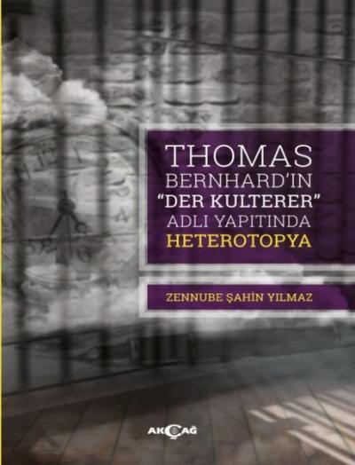 Thomas Bernhard “Der Kulterer” Adlı Yapıtında Heterotopya Zennube Şahi