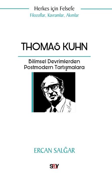 Thomas Kuhn: Bilimsel Devrimlerden Postmodern Tartışmalara - Herkes İç