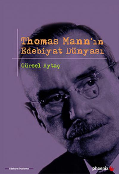 Thomas Mann\'ın Edebiyat Dünyası Prof. Dr. Gürsel Aytaç