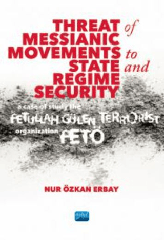 Threat of Messianic Movements to State and Regime Security: A Case Study of the Fetullah Gülen Terrorist Organization (FETÖ)