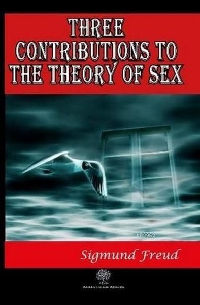 Three Contributions to the Theory of Sex Sigmund Freud