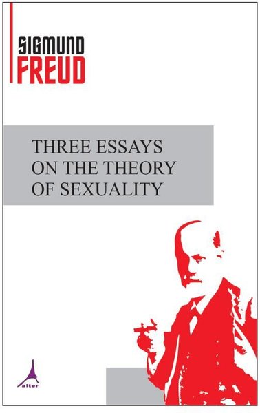 Three Essays on the Theory of Sexuality Sigmund Freud