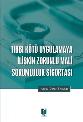Tıbbi Kötü Uygulamaya İlişkin Zorunlu Mali Sorumluluk Sigortası