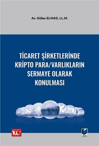 Ticaret Şirketlerinde Kripto Para/Varlıkların Sermaye Olarak Konulması (Ciltli)
