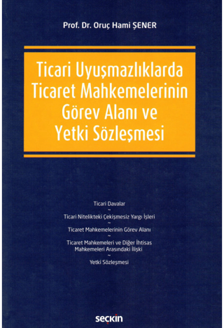 Ticari Uyuşmazlıklarda Ticaret Mahkemelerinin Görev Alanı ve Yetki Sözleşmesi (Ciltli)